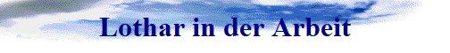 Lothar in der Arbeit